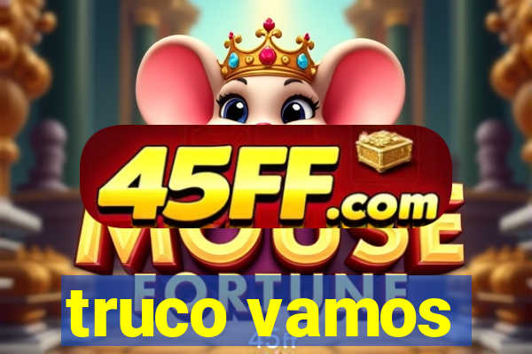 truco vamos